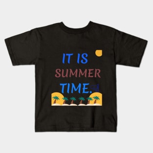 IT IS SUMMER TIME Kids T-Shirt